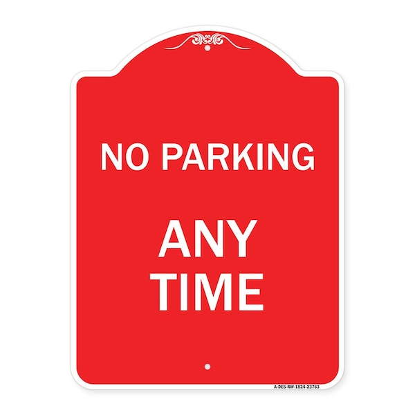 Signmission Designer Series Sign-No Parking Anytime, Red & White Aluminum Sign, 18" x 24", RW-1824-23763 A-DES-RW-1824-23763 - main